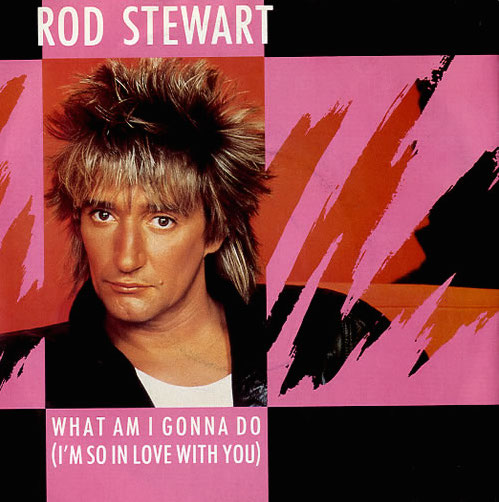 Rod Stewart - What Am I Gonna Do (I'm So In Love With You)